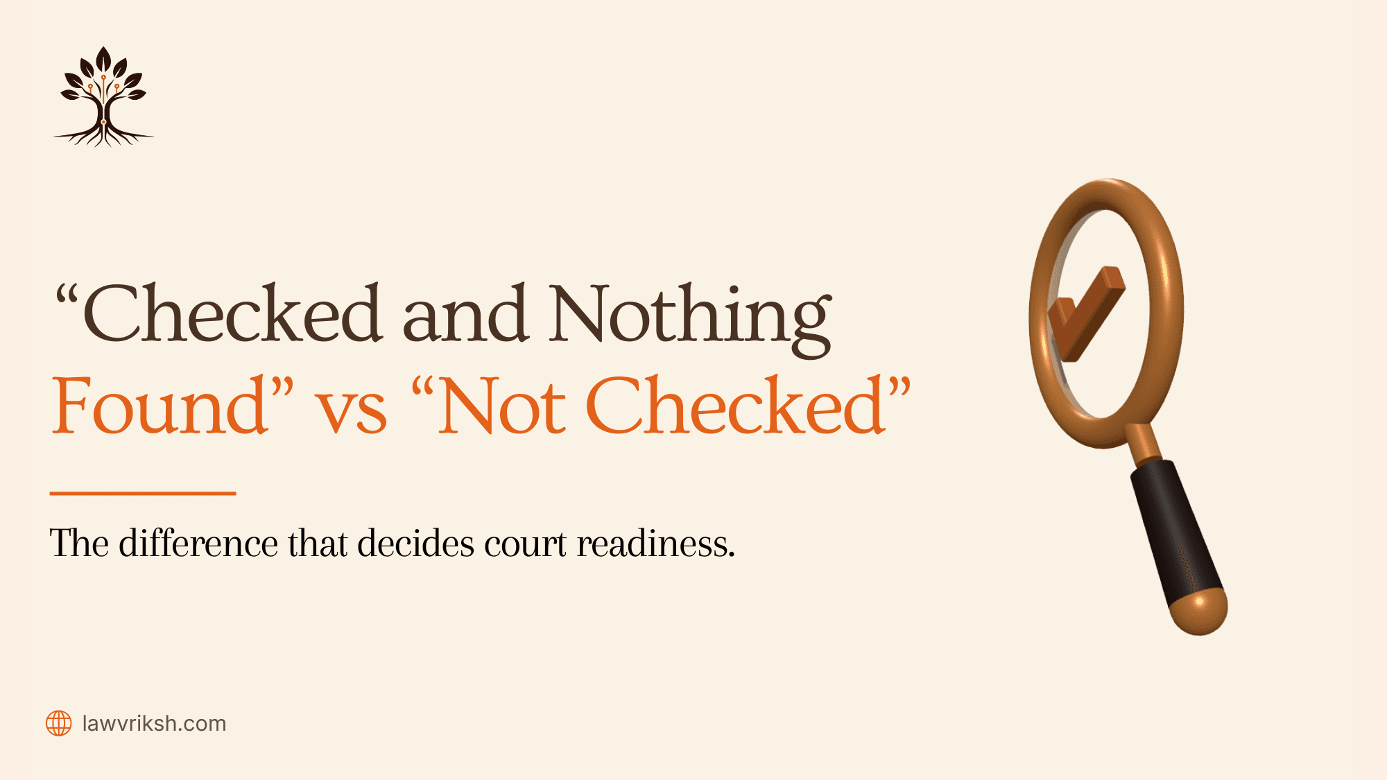 Legal Research: "Checked and Nothing Found" vs "Not Checked"—The Difference That Decides Court Readiness featured image